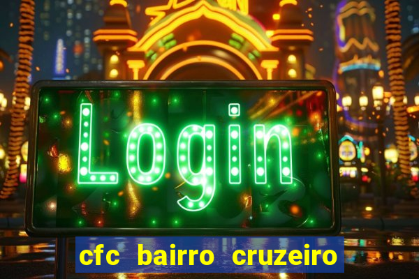 cfc bairro cruzeiro caxias do sul